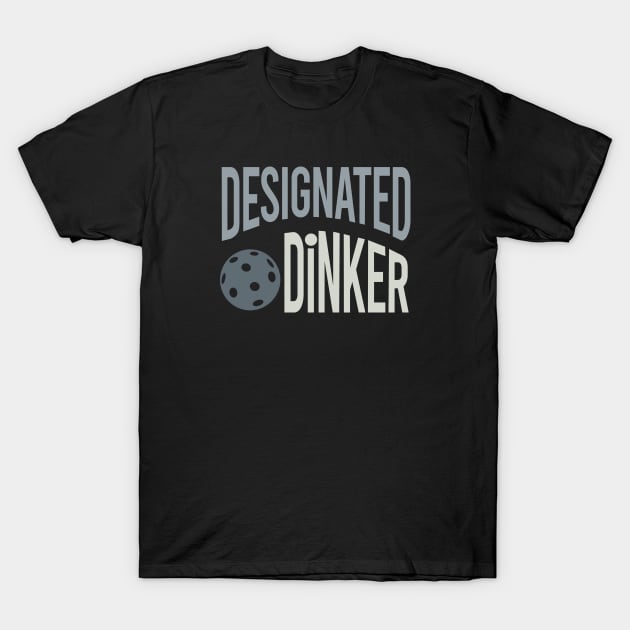 Funny Pickleball Pun Designated Dinker T-Shirt by whyitsme